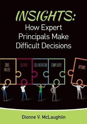 Insights: How Expert Principals Make Difficult Decisions - Dionne V. McLaughlin - cover