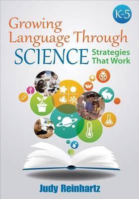 Growing Language Through Science, K-5: Strategies That Work - Judy G. Reinhartz - cover