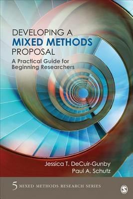 Developing a Mixed Methods Proposal: A Practical Guide for Beginning Researchers - Jessica DeCuir-Gunby,Paul A. Schutz - cover
