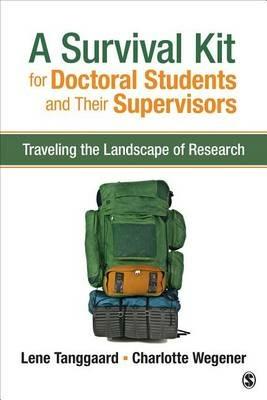 A Survival Kit for Doctoral Students and Their Supervisors: Traveling the Landscape of Research - Lene Tanggaard,Charlotte Wegener - cover
