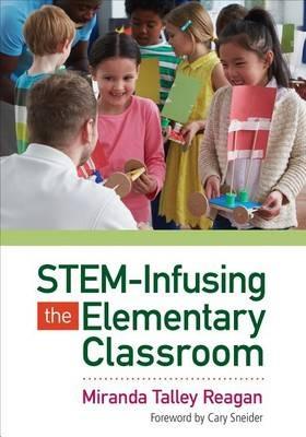 STEM-Infusing the Elementary Classroom - Miranda Talley Reagan - cover