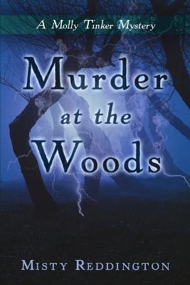 Murder at the Woods: A Molly Tinker Mystery - Misty Reddington - cover