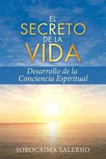 El Secreto de la Vida: Desarrollo de la Conciencia Espiritual