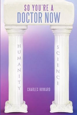 So You're a Doctor Now - Charles Howard - cover