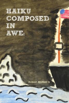 Haiku Composed in Awe - Robert McGee - cover