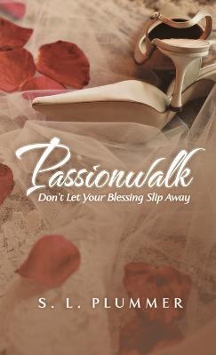Passionwalk: Don't Let Your Blessing Slip Away - S L Plummer - cover