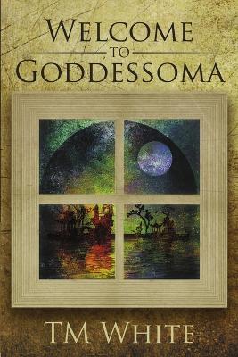 Welcome to Goddessoma - Tm White - cover