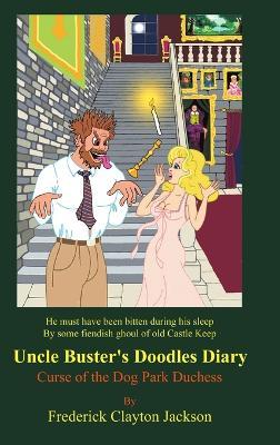 Uncle Buster's Doodles Diary: Curse of the Dog Park Duchess - Frederick Clayton Jackson - cover