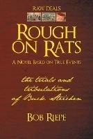 Rough on Rats: The Trials and Tribulations of Buck Steichen - Bob Riepe - cover