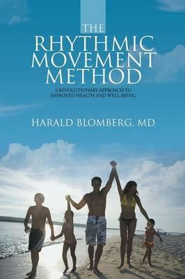 The Rhythmic Movement Method: A Revolutionary Approach to Improved Health and Well-Being - Harald Blomberg - cover