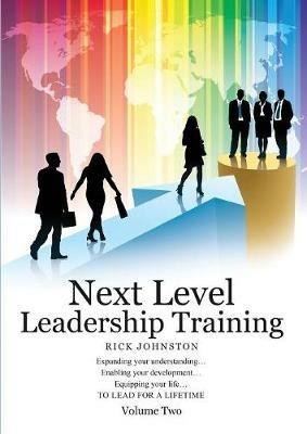 Next Level Leadership Training: Volume Two - Rick Johnston - cover