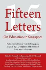 Fifteen Letters on Education in Singapore: Reflections from a Visit to Singapore in 2015 by a Delegation of Educators from Massachusetts