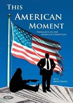 This American Moment: Thoughts on the American Condition