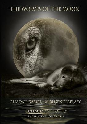 Wolves of the Moon - Ghadah Kamal Ahmed,Mohsen Elbelasy - cover
