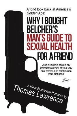 Why I bought Belcher's Man's Guide to SEXUAL HEALTH for a friend - Thomas Lawrence - cover