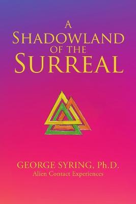 A Shadowland of the Surreal - George Syring - cover