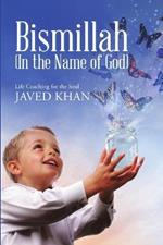 Bismillah (In the Name of God): Life Coaching for the Soul