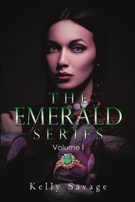 The Emerald Series: Volume I - Kelly Savage - cover