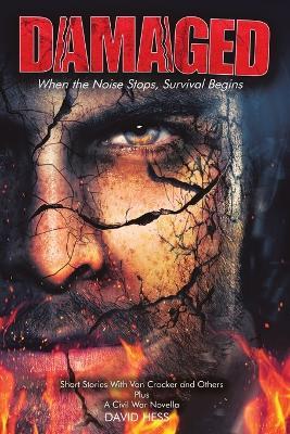Damaged: When the Noise Stops, Survival Begins - David Hess - cover