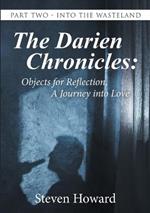 The Darien Chronicles: Objects for Reflection, A Journey into Love: Part Two - Into the Wasteland