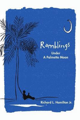 Ramblings: Under A Palmetto Moon - Richard L Hamilton - cover