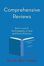 Comprehensive Reviews Parts V and VI: On Probability of God and Proof of Heaven