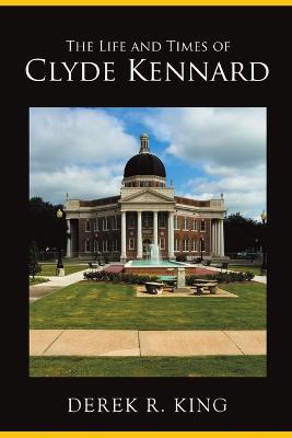 The Life and Times of Clyde Kennard - Derek R King - cover