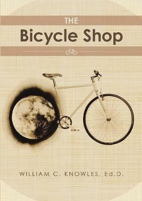 The Bicycle Shop - Ed D William C Knowles - cover
