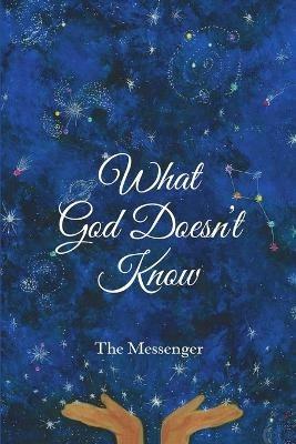 What God Doesn't Know - The Messenger - cover
