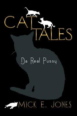 Cat Tales: Da Real Pussy - Mick E Jones - cover