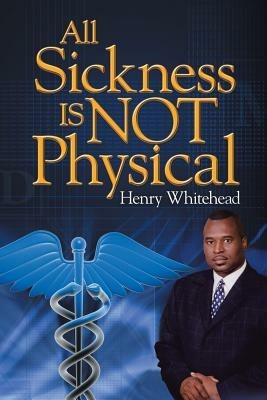 All Sickness Is Not Physical - Henry Whitehead - cover