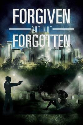 Forgiven But Not Forgotten - Tyrone L Edwards - cover