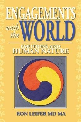 Engagements with the World: Emotions and Human Nature - Ron Leifer Ma - cover