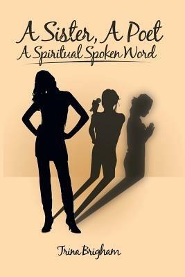 A Sister, a Poet, a Spiritual Spoken Word - Trina Brigham - cover