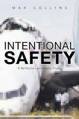 Intentional Safety: A Reflection on Unsafe Flight - Max Collins - cover