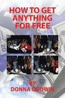 How to Get Anything for Free - Donna Godwin - cover