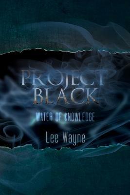 Project Black: Water of Knowledge - Lee Wayne - cover