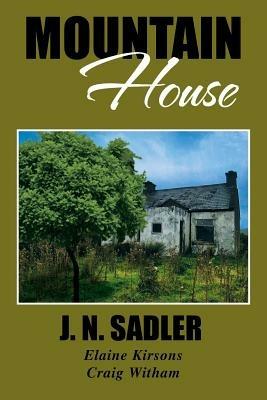 Mountain House - J N Sadler,Elaine Mary Kirsons,Craig Witham - cover