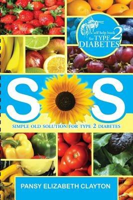 S.0.S. Simple Old Solution for Type 2 Diabetes - Pansy Elizabeth Clayton - cover