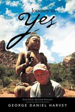 Journey to Yes: And Other Spirited Notions