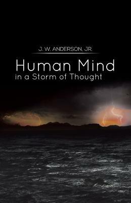 Human Mind in a Storm of Thought - J W Anderson,Jr John Wesley Anderson - cover