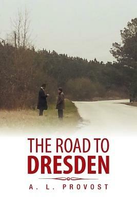 The Road to Dresden - A L Provost - cover