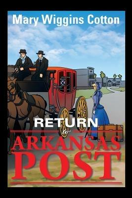 Return to Arkansas Post - Mary Wiggins Cotton - cover