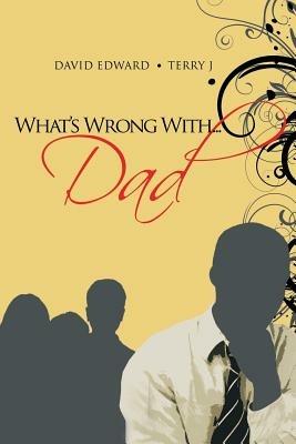 What's Wrong With...Dad - David Edward,Terry J - cover