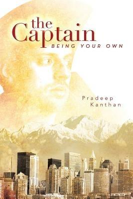 The Captain: Being Your Own - Pradeep Kanthan - cover