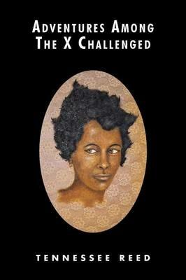 Adventures Among the X Challenged - Tennessee Reed - cover