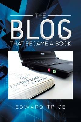 The Blog That Became a Book - Edward Trice - cover