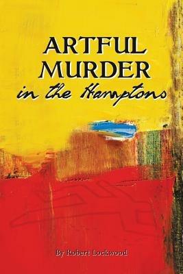 Artful Murder in the Hamptons - Robert Lockwood - cover