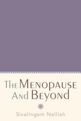 The Menopause and Beyond - Sivalingam Nalliah - cover