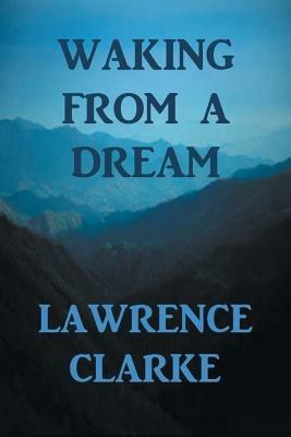 Waking from a Dream - Lawrence Clarke - cover